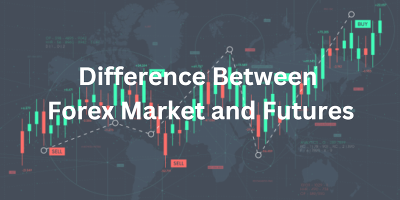 The Difference Between Forex Market and Futures