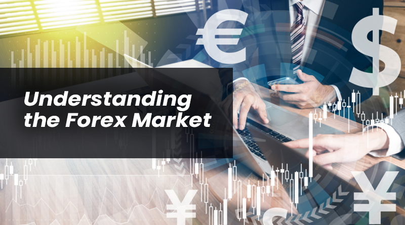 Understanding the Forex Market