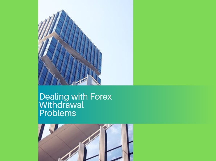 Dealing with Forex Withdrawal Problems