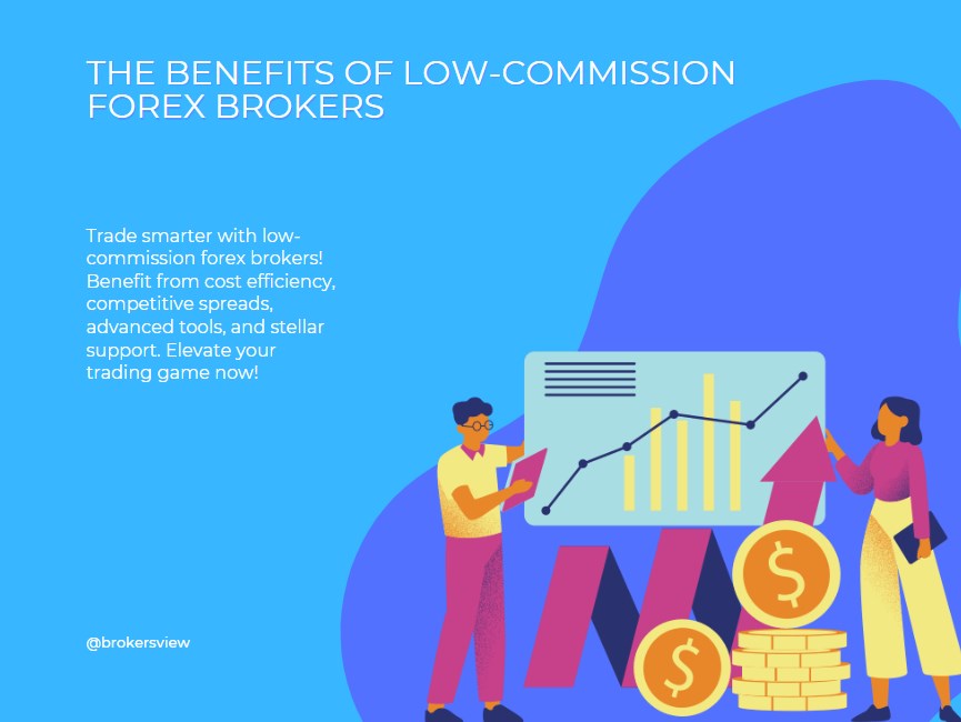 The Benefits of Low-Commission Forex Brokers
