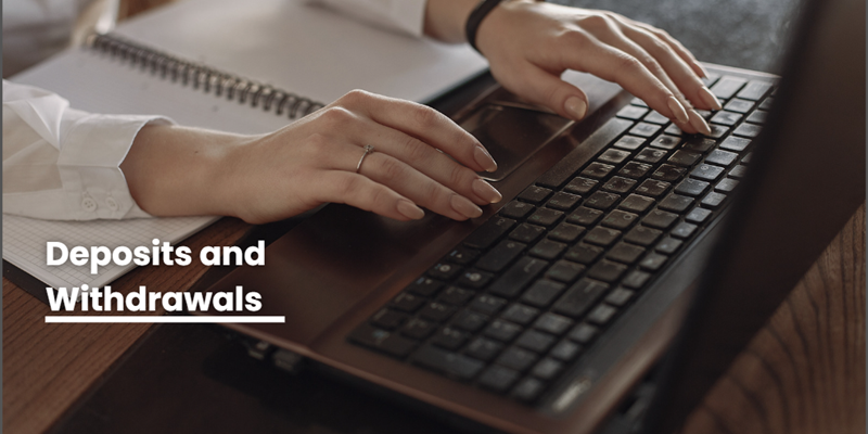 Deposits and Withdrawals