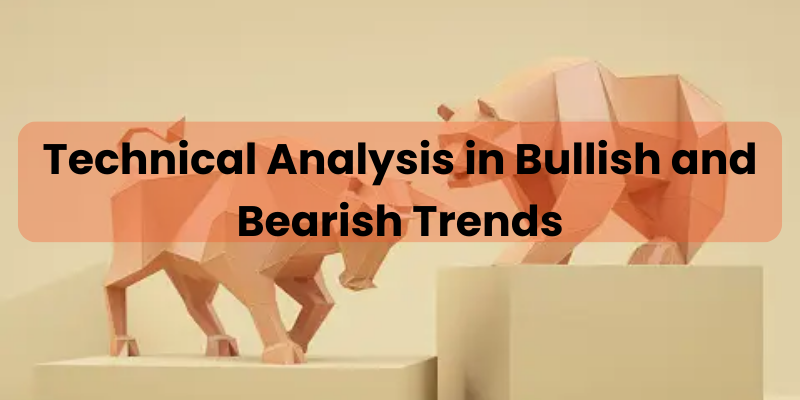 Technical Analysis in Bullish and Bearish Trends