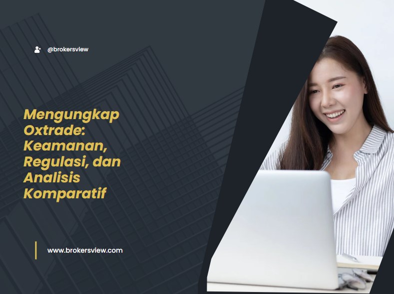 Mengungkap Oxtrade: Keamanan, Regulasi, dan Analisis Komparatif

