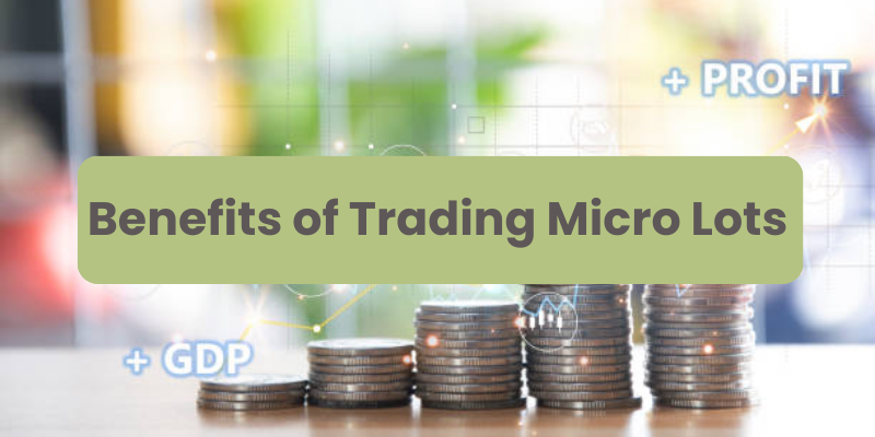 benefits of trading micro lots