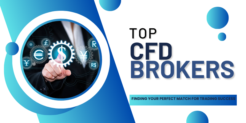 Top CFD Brokers: Finding Your Perfect Match for Trading Success
