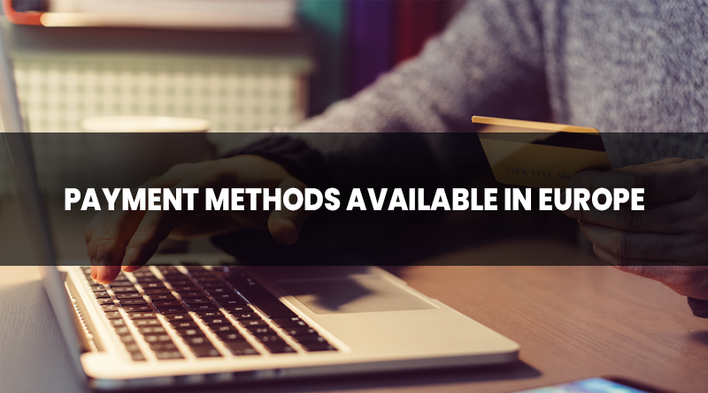 طرق الدفع المتوفرة في أوروبا