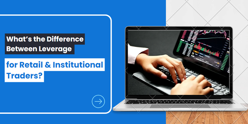 What’s the Difference Between Leverage for Retail & Institutional Traders?