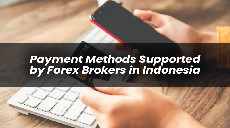 payment methods supported by forex brokers in Indonesia