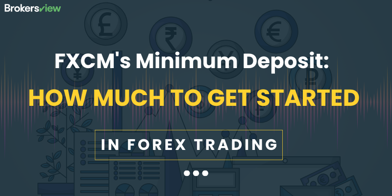 FXCM's Minimum Deposit: How Much to Get Started 