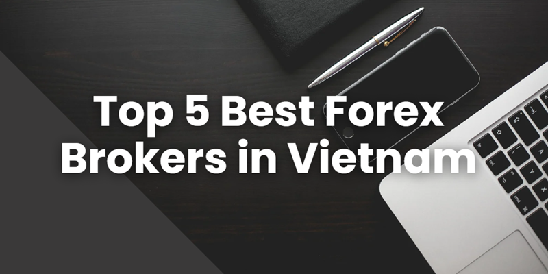 Top 5 Best Forex Brokers in Vietnam