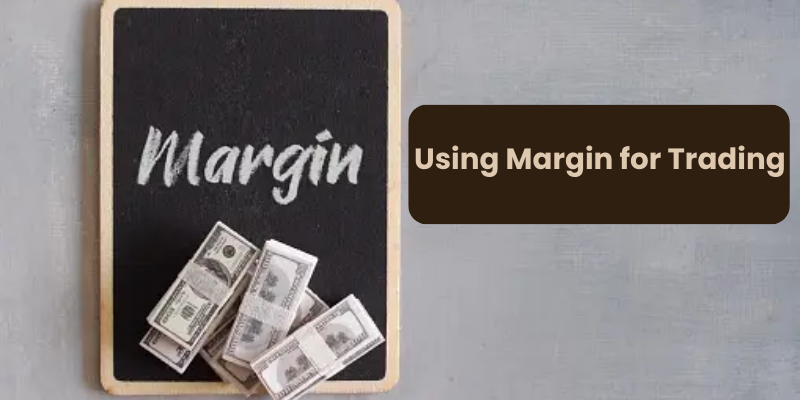 Using Margin for Trading