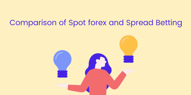 Comparison of Spot Forex Trading and Spread Betting