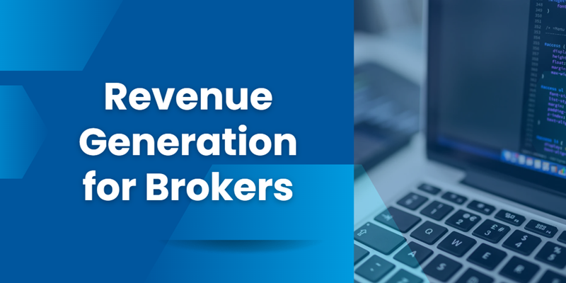 Revenue Generation for Brokers