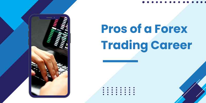Pros of a Forex Trading Career