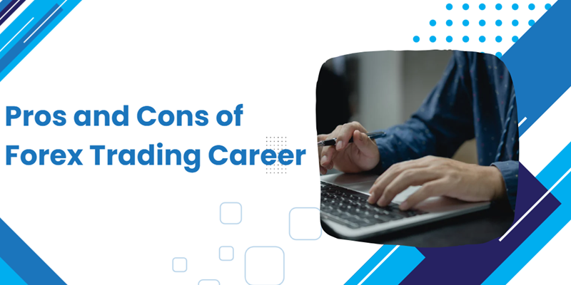 Pros and Cons of Forex Trading Career