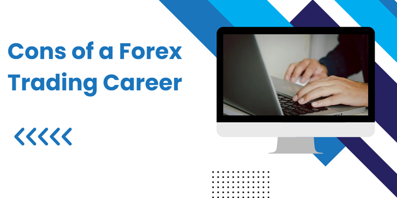 Cons of a Forex Trading Career