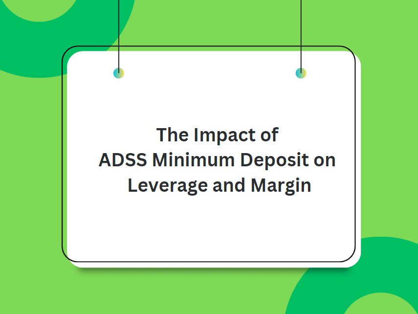 The Impact of ADSS Minimum Deposit on Leverage and Margin: Balancing Risk and Reward