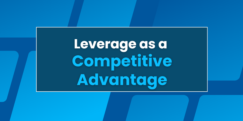 Leverage as a Competitive Advantage