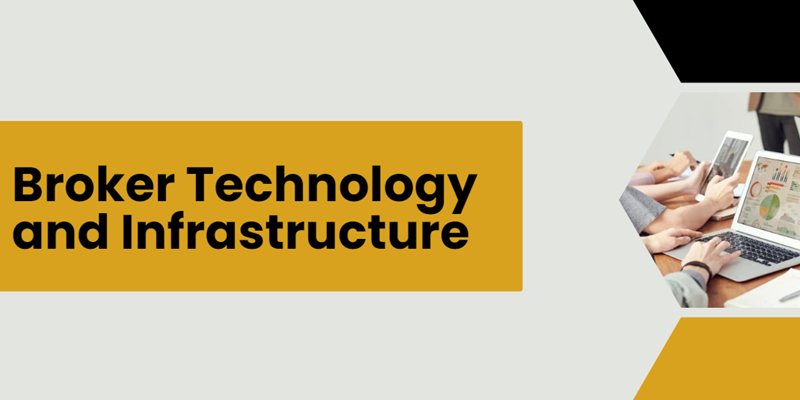 Broker Technology and Infrastructure
