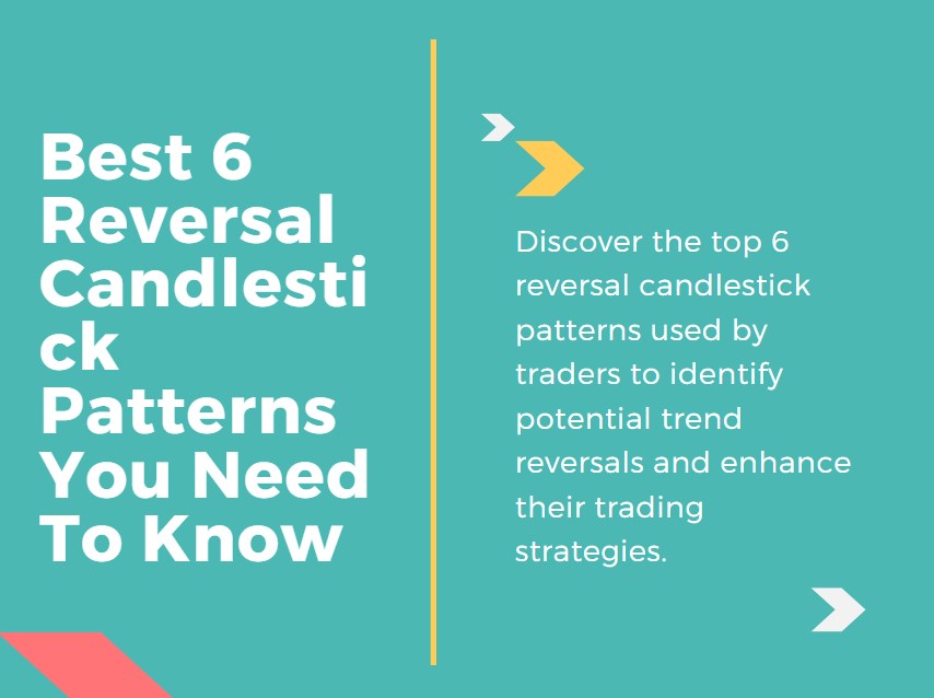 Best 6 Reversal Candlestick Patterns You Need To Know