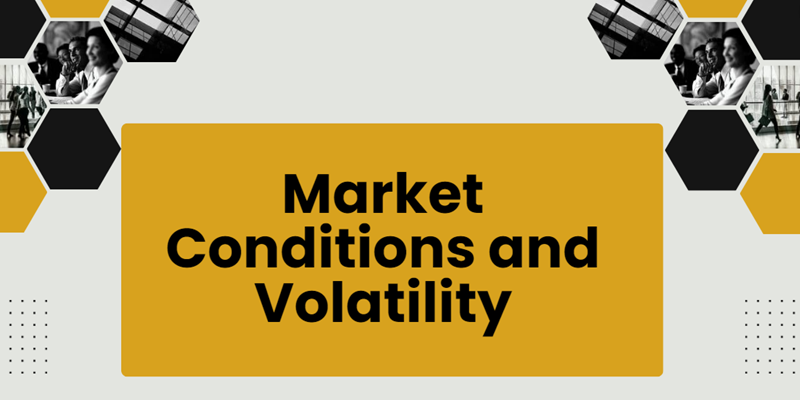 Market Conditions and Volatility