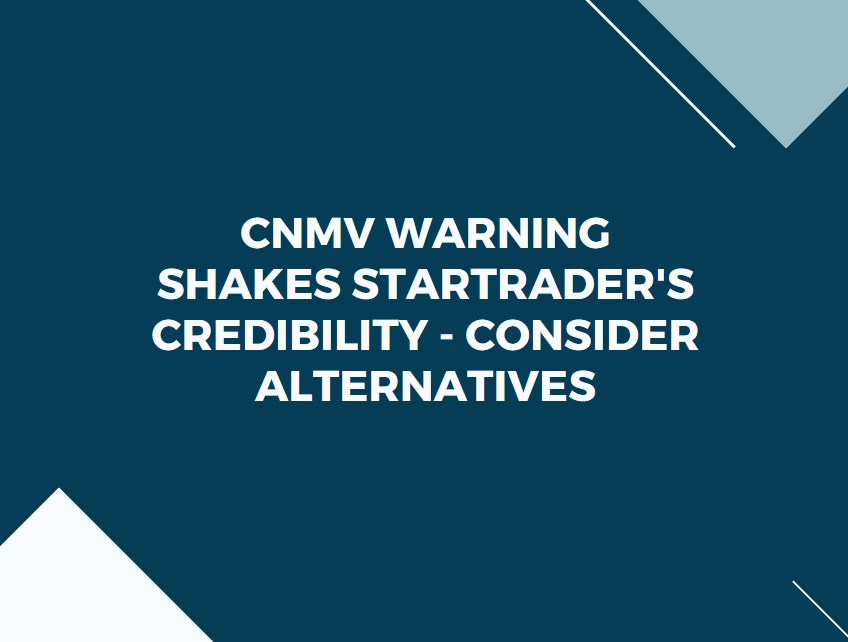 CNMV Warning Shakes StarTrader's Credibility - Consider Alternatives