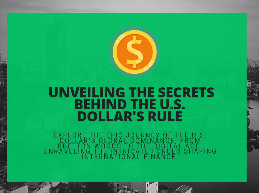 Reserve Currency Riddles: Unveiling the Secrets Behind the U.S. Dollar's Rule