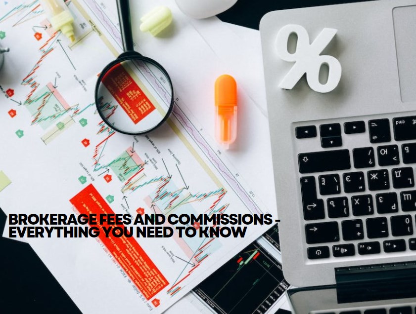 Brokerage Fees and Commissions: Everything You Need to Know