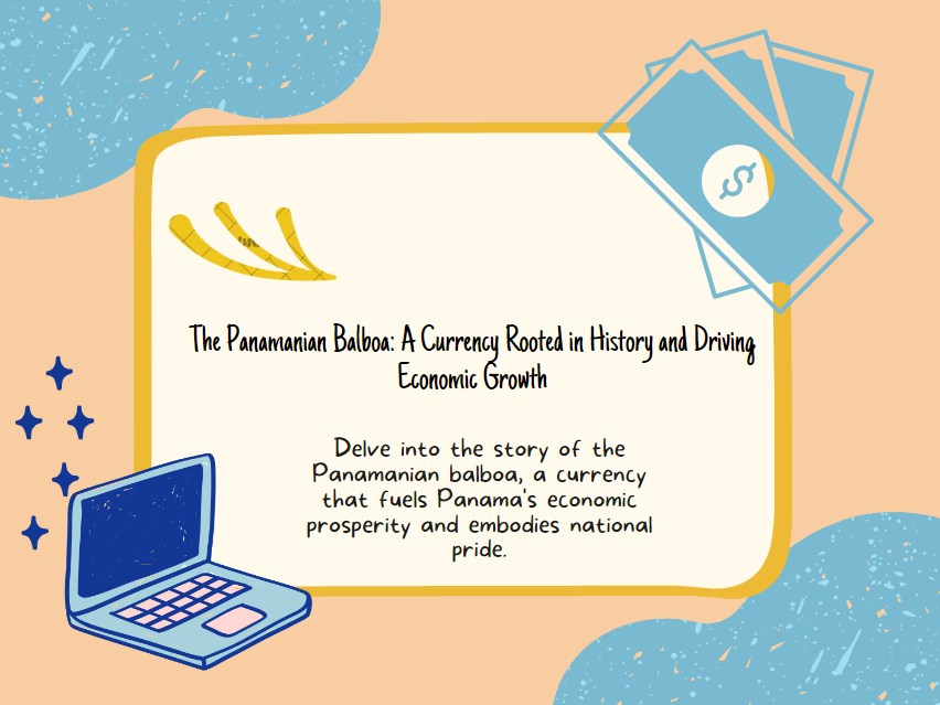 The Panamanian Balboa: A Currency Rooted in History and Driving Economic Growth