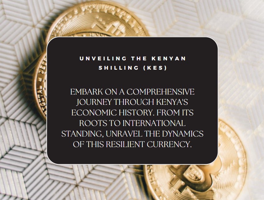 Unveiling the Kenyan Shilling (KES): Navigating the Economic Landscape of Kenya