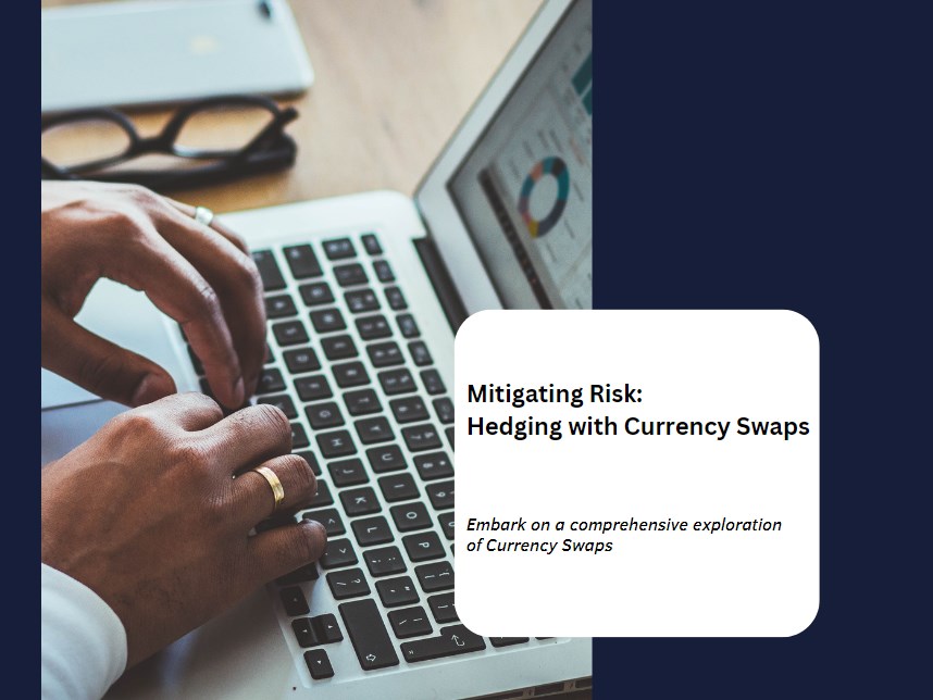 Mitigating Risk: Hedging with Currency Swaps