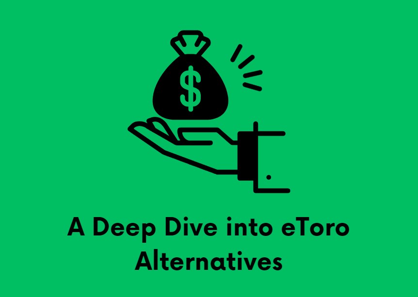 A Deep Dive into eToro Alternatives