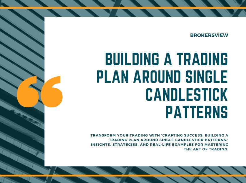 Building a Trading Plan Around Single Candlestick Patterns - BrokersView