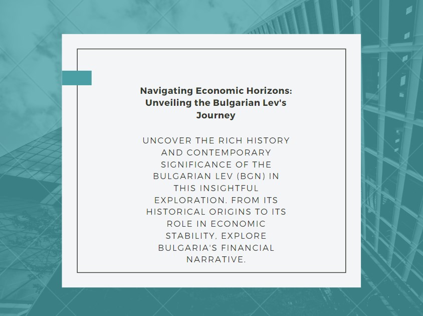 Navigating Economic Horizons: Unveiling the Bulgarian Lev's Journey