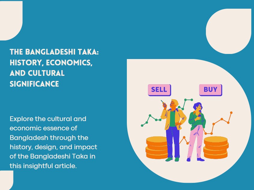 The Bangladeshi Taka: History, Economics, and Cultural Significance