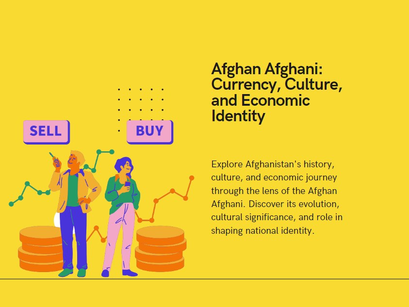 Afghan Afghani: Currency, Culture, and Economic Identity