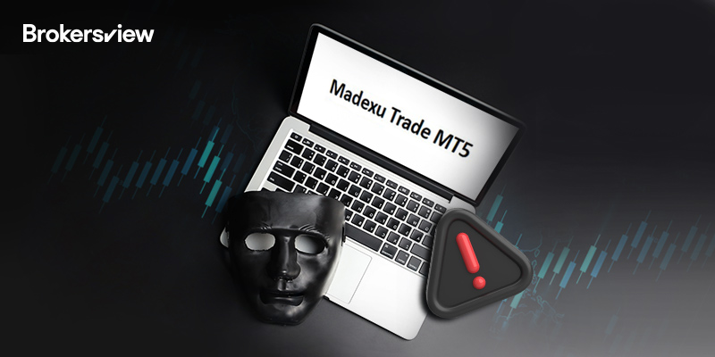 揭开欺骗面纱: Madexu Trade MT5背后的真相