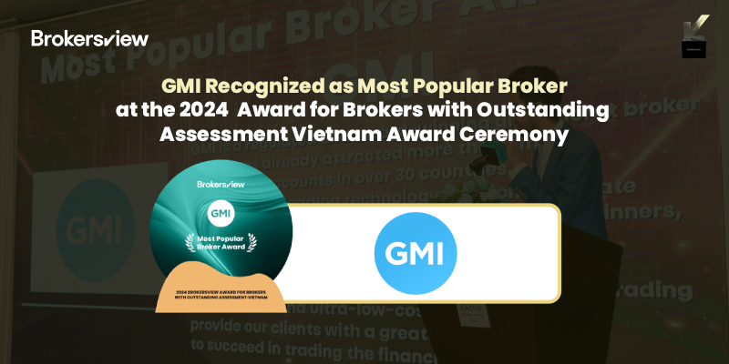 GMI ได้รับการยอมรับให้เป็นโบรกเกอร์ที่ได้รับความนิยมสูงสุดในงานประกาศรางวัล BrokersView 2024 Award for Brokers with Outstanding Assessment Vietnam