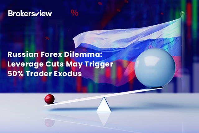 Russian Forex Dilemma: Leverage Cuts May Trigger 50% Trader Exodus