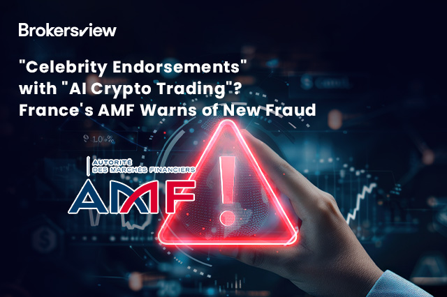 "Celebrity Endorsements" with "AI Crypto Trading"? France's AMF Warns of New Fraud