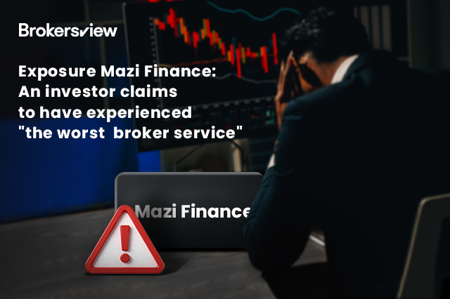 Exposure Mazi Finance: An investor claims to have experienced 'the worst  broker service' 