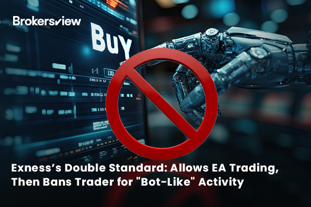 Exness’s Double Standard: Allows EA Trading, Then Bans Trader for "Bot-Like" Activity