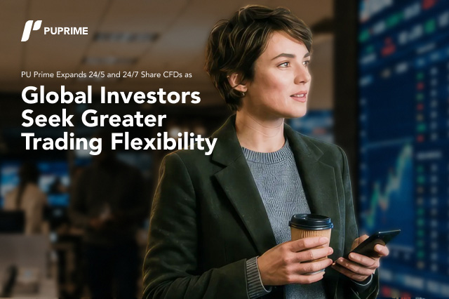PU Prime Expands 24/5 and 24/7 Share CFDs as Global Investors Seek Greater Trading Flexibility