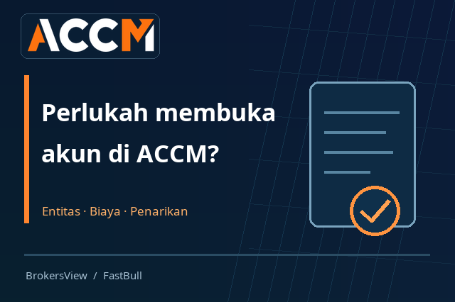 Apakah ACCM Layak Dipilih? Periksa Entitas, Biaya Trading, dan Aturan Penarikan