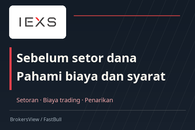 IEXS Layak Dipilih? Setoran Minimum, Biaya DMA, dan Aturan Penarikan