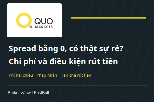 QuoMarkets có đáng tin? So chi phí Raw, Zero và điều kiện rút tiền