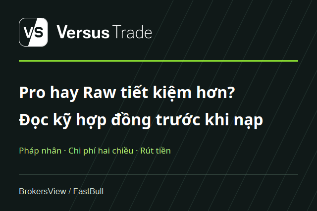 Versus Trade có uy tín không? Pháp nhân, phí Pro–Raw và điều kiện rút tiền