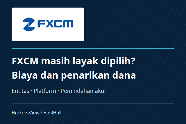 FXCM Masih Layak Dipilih? Biaya, Penarikan Dana, dan Perubahan Akun pada 2026