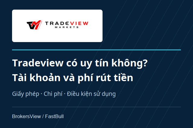 Sàn Tradeview Markets có uy tín không? Tài khoản, phí và rút tiền