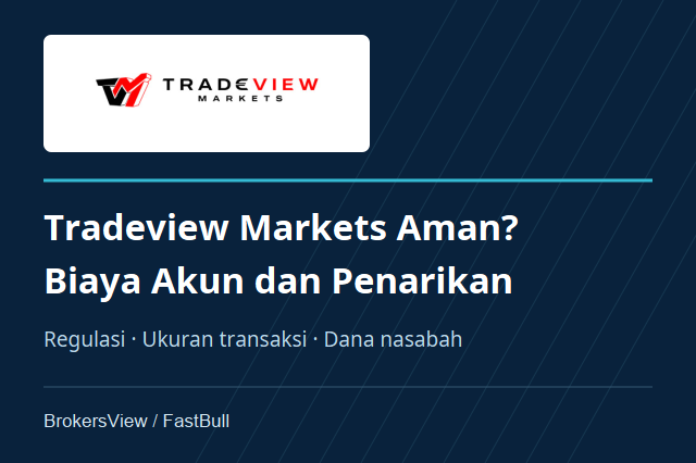 Tradeview Markets Aman? Ulasan Regulasi, Biaya Akun dan Penarikan